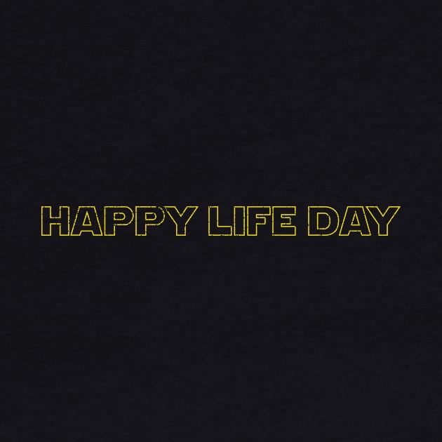 Happy Life Day - distressed by frankpepito